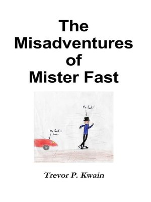 cover image of The Misadventures of Mister Fast